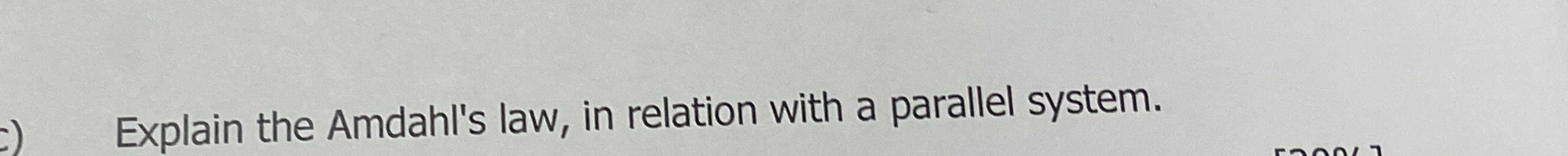 Explain the Amdahl's law, in relation with a