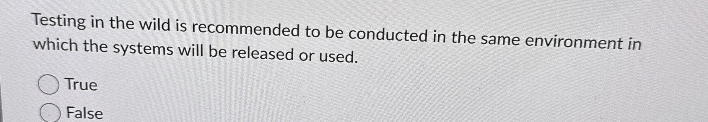 Testing in the wild is recommended to be
