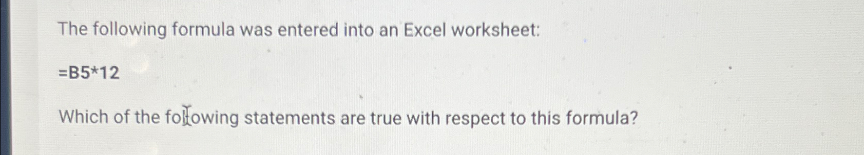 The following formula was entered into an Excel