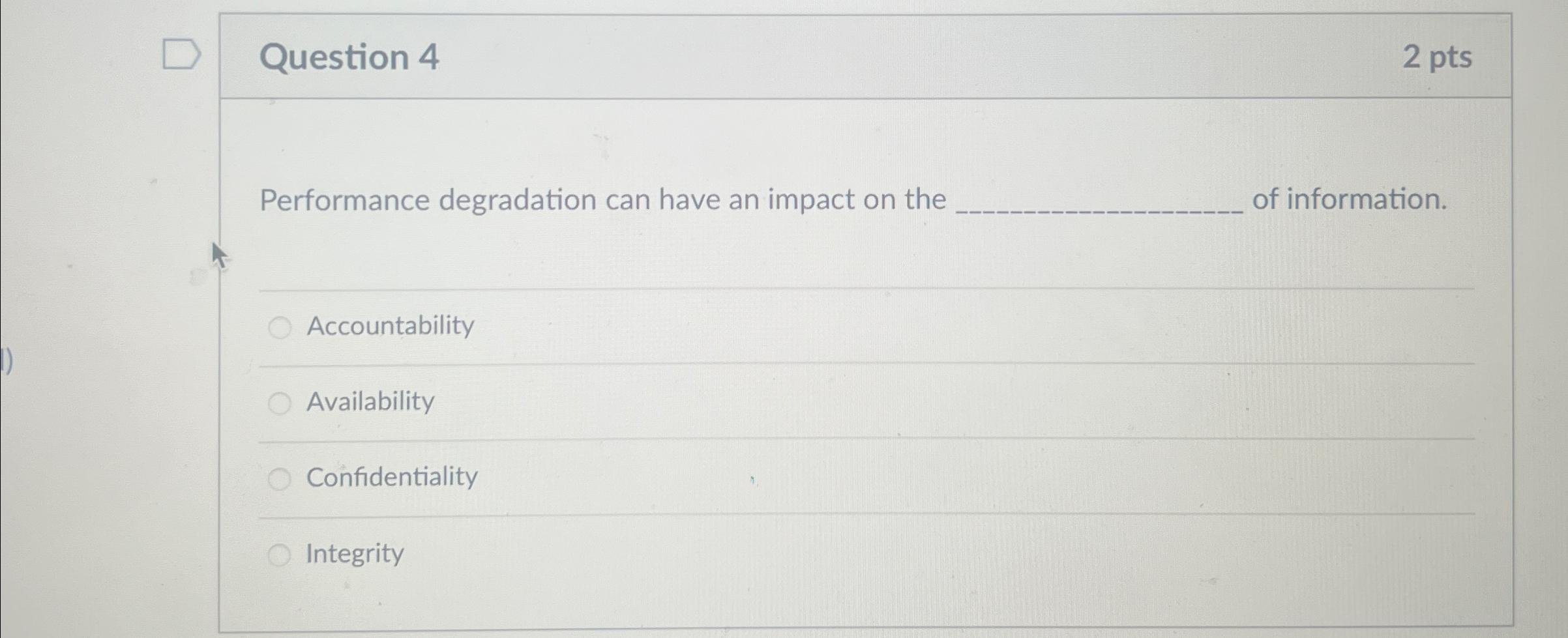 Question 4 2 pts Performance degradation can have