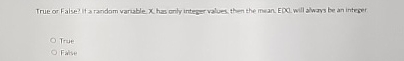 True or False? If a random varable x has conly