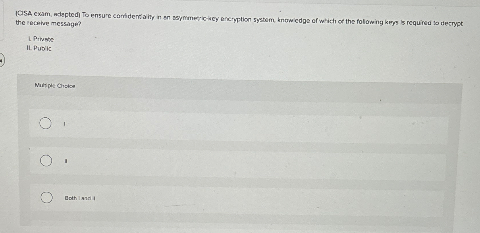 ( CISA exam, adapted ) To ensure confidentiality