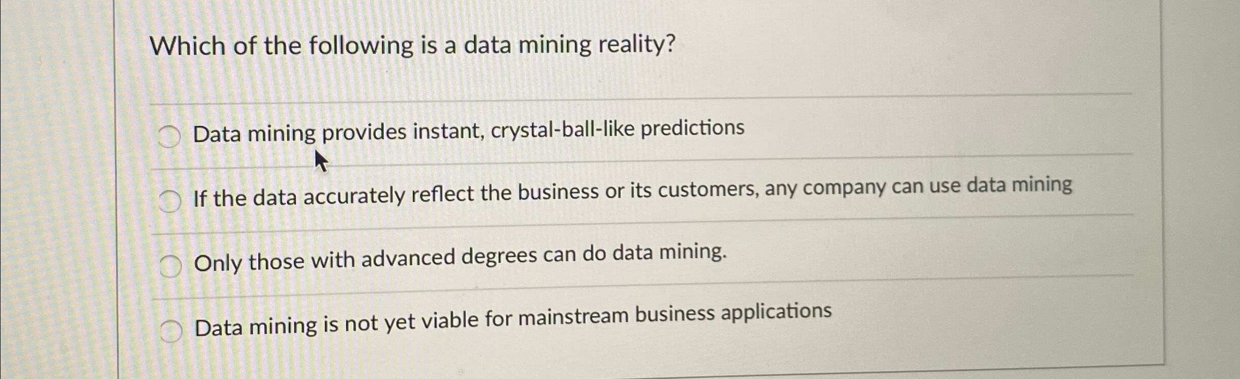 Which of the following is a data mining reality?