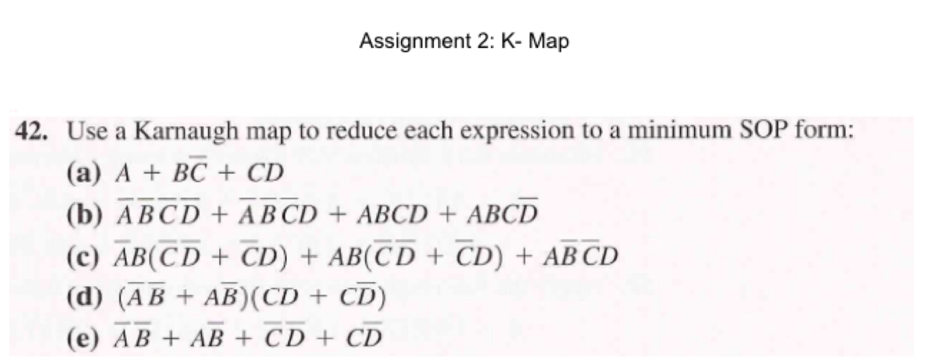 K - Map 4 2 . Use a Karnaugh map to reduce each