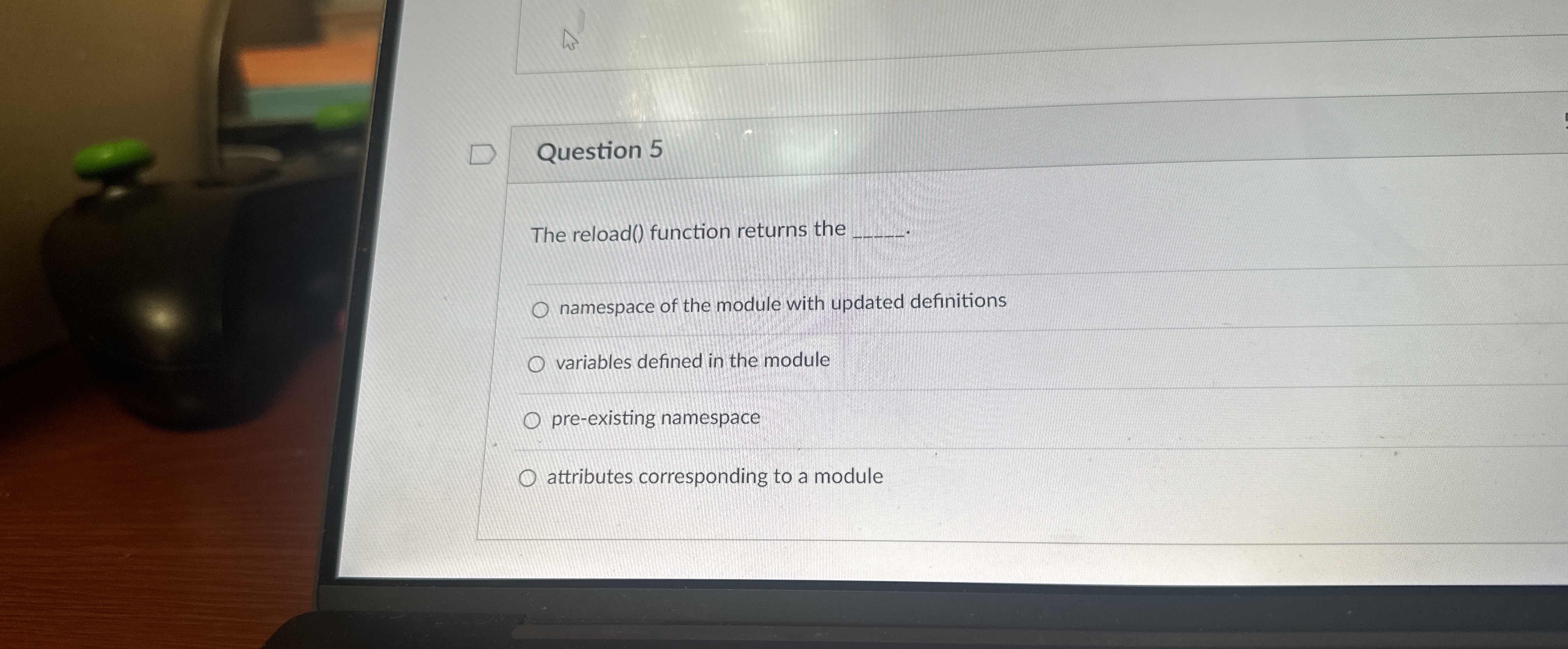 Question 5 The reload ( ) function returns the q