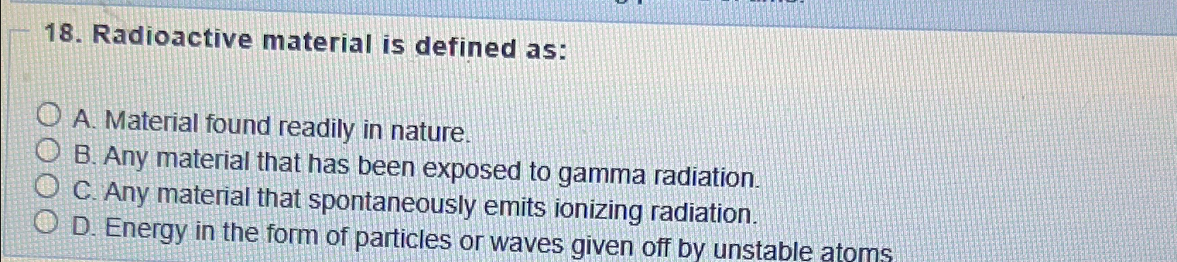 Radioactive material is defined as: A . Material