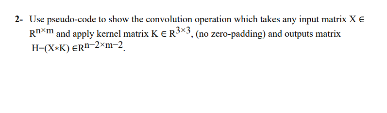 2 - Use pseudo - code to show the convolution