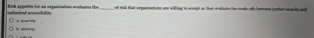 Risk appetite for an organization evaluates the