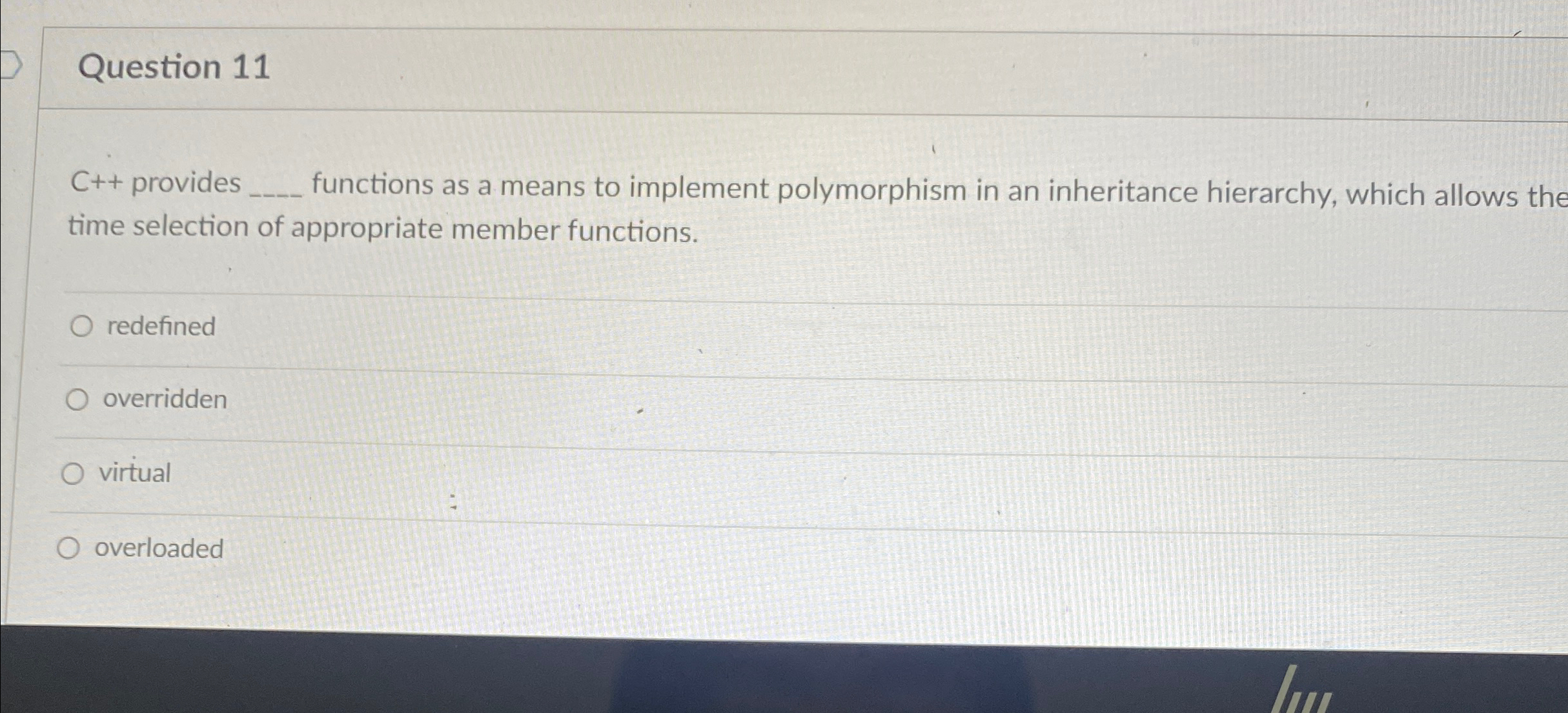Question 1 1 C + + provides functions as a means