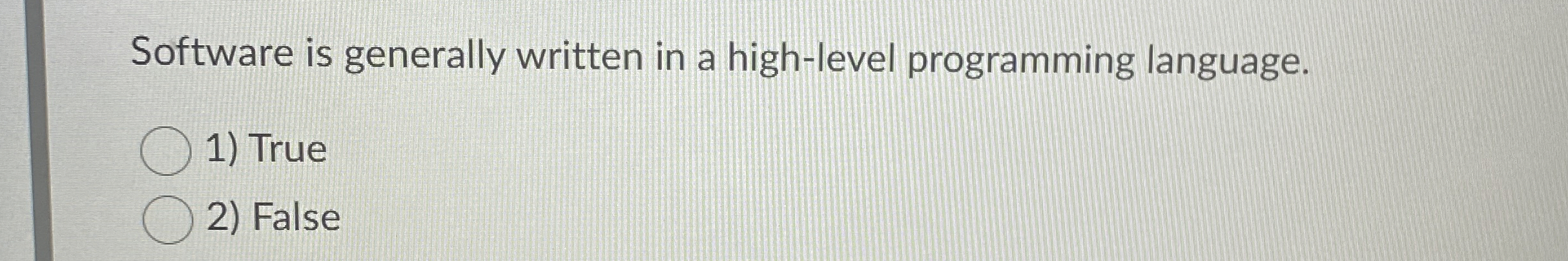 Software is generally written in a high - level