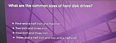 What are the common sizes of hard disk drives?