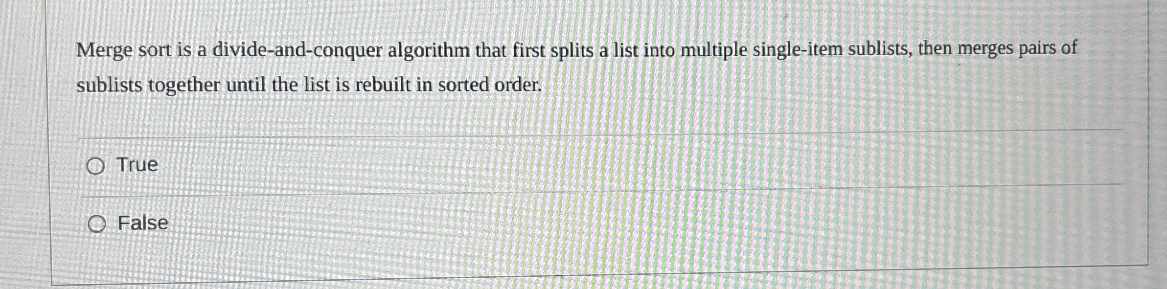 Merge sort is a divide - and - conquer algorithm