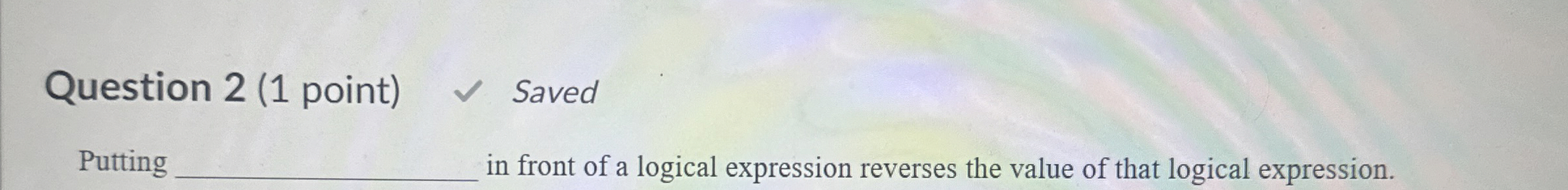 Question 2 ( 1 point ) Saved Putting q , in front