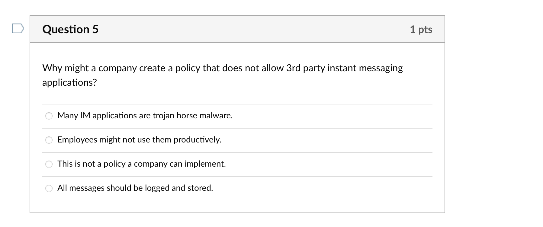 Question 5 Why might a company create a policy