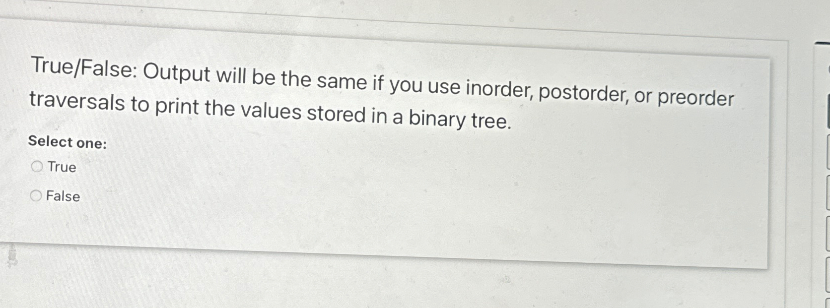 True / False: Output will be the same if you use