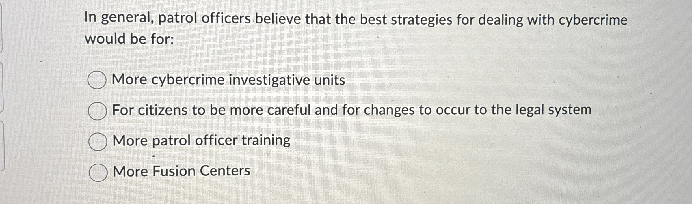 In general, patrol officers believe that the best