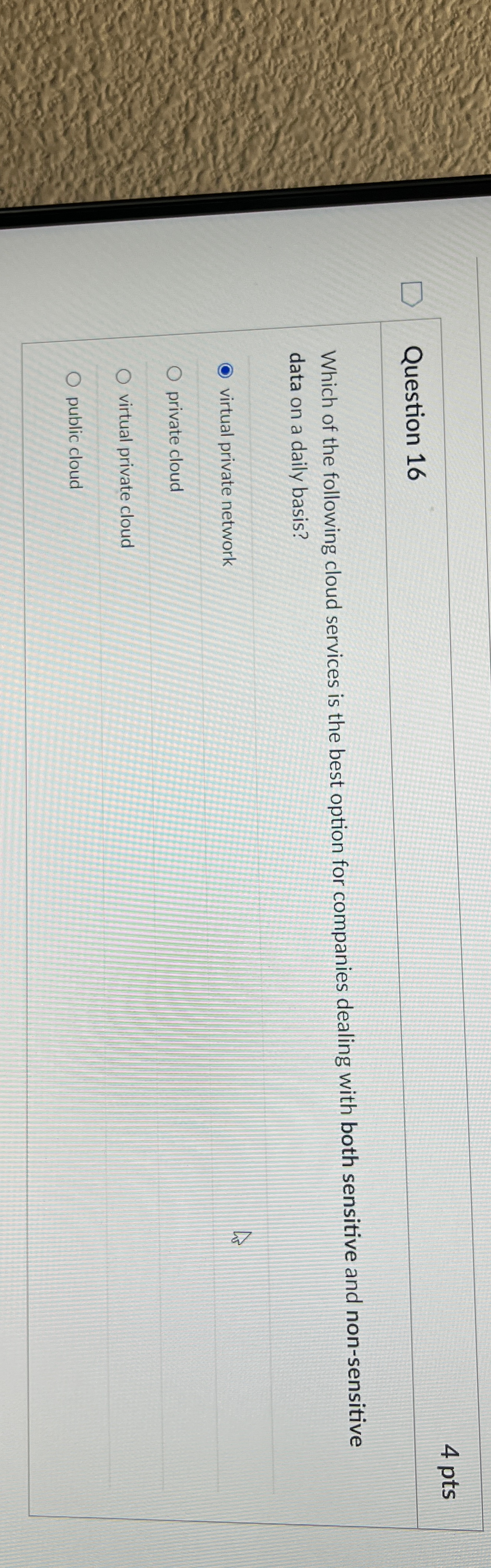 Question 1 6 4 pts Which of the following cloud