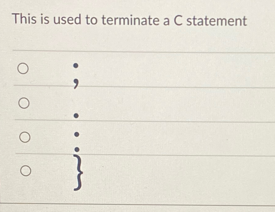 This is used to terminate a C statement