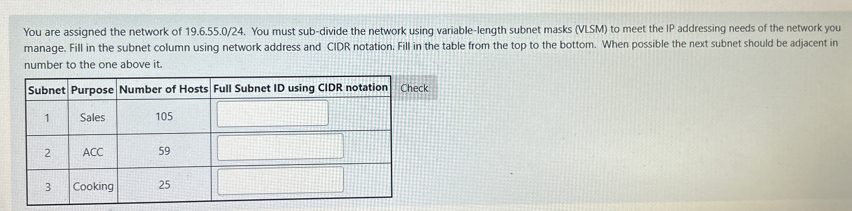 You are assigned the network of 1 9 . 6 . 5 5 . 0