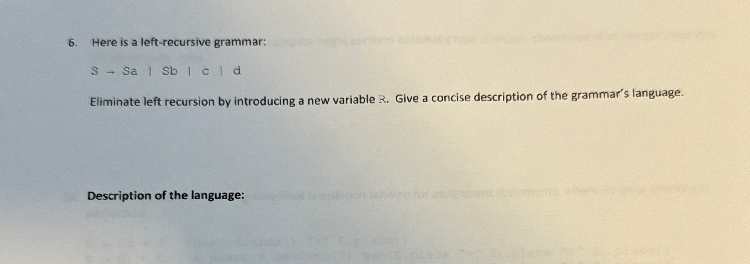 Here is a left - recursive grammar: S S a | S b |