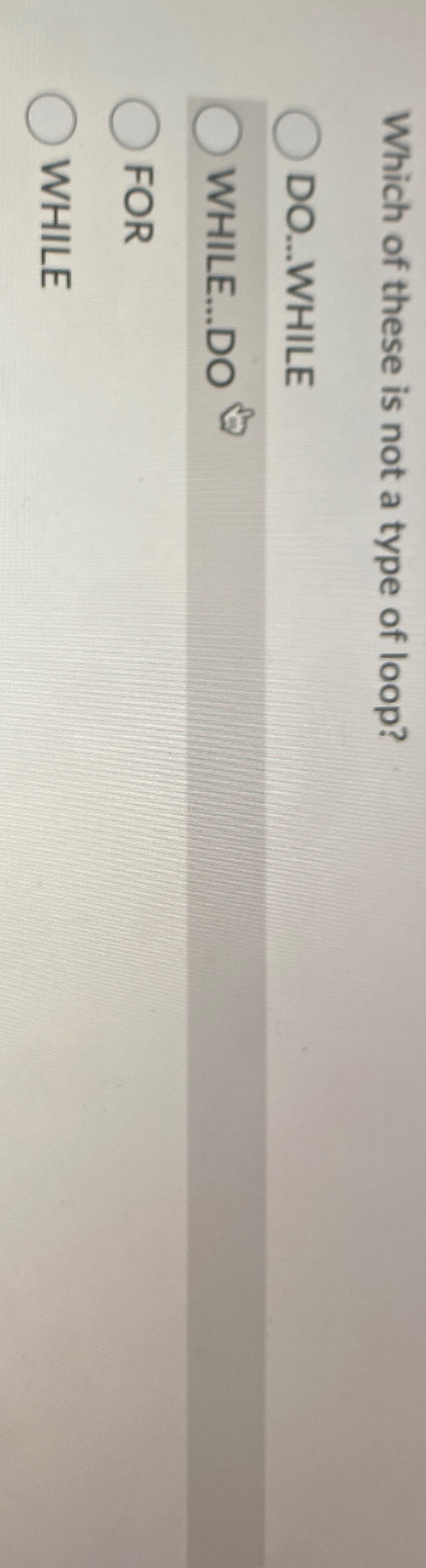 Which of these is not a type of loop? DO . . .