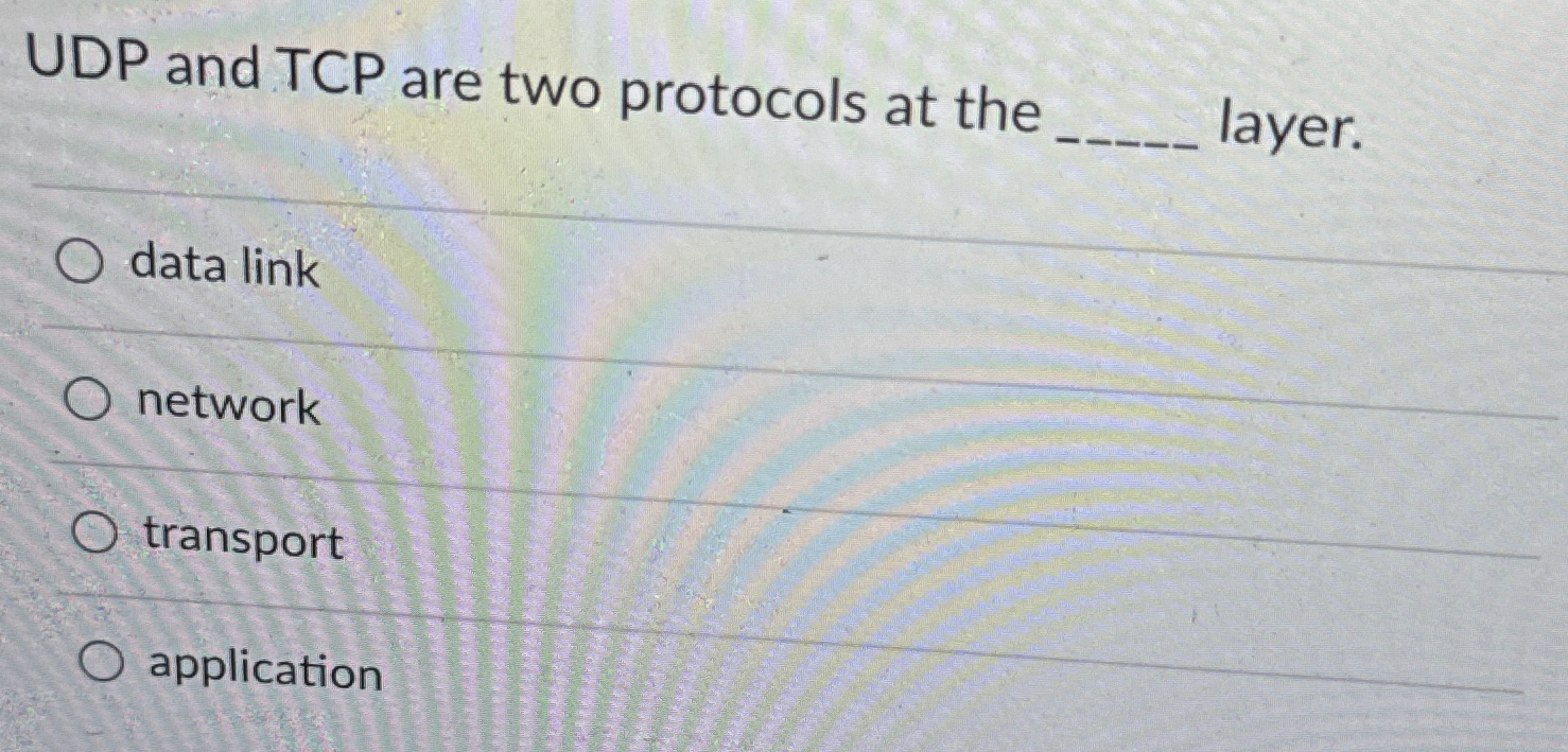 UDP and TCP are two protocols at the _ layer.