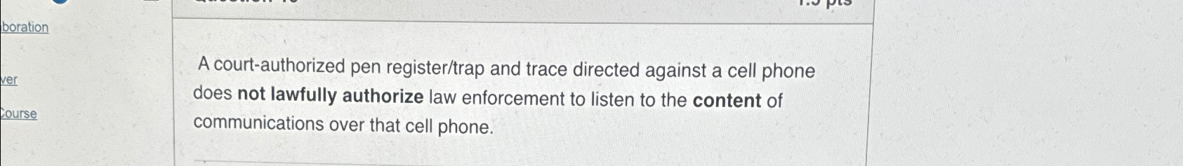 A court - authorized pen register / trap and