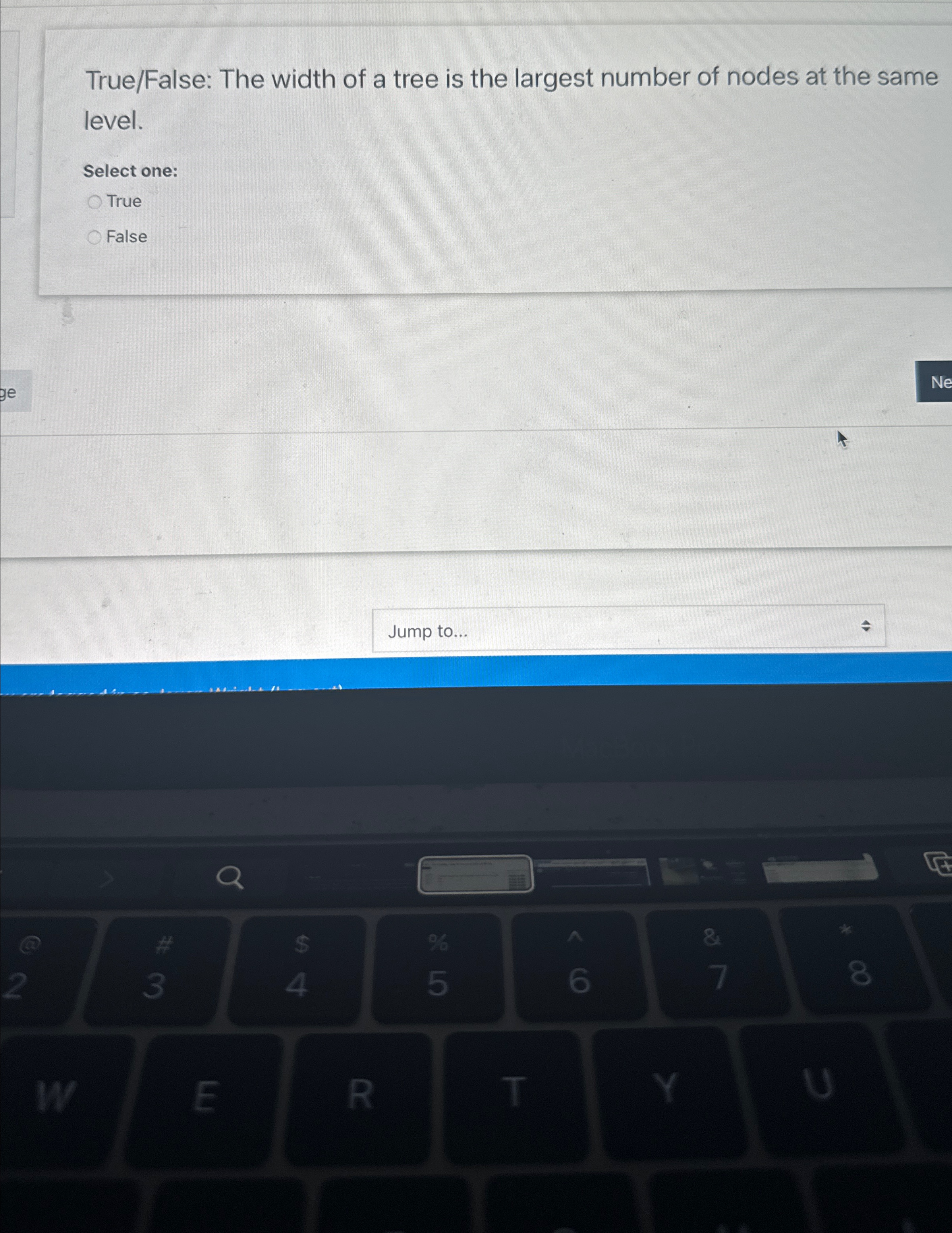 True / False: The width of a tree is the largest