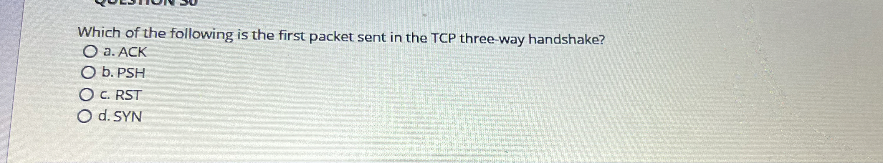 Which of the following is the first packet sent