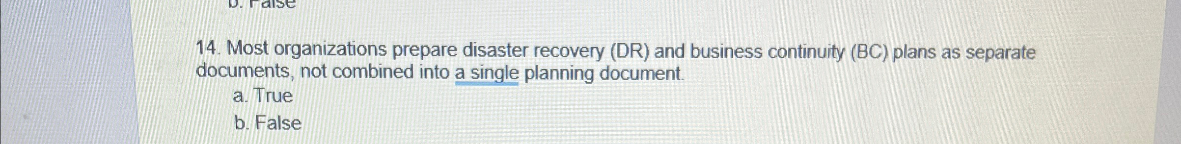 Most organizations prepare disaster recovery ( DR