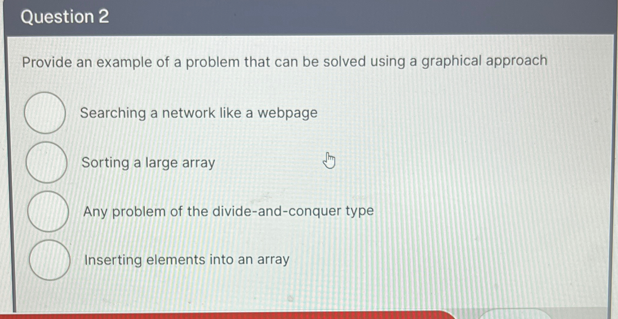 Question 2 Provide an example of a problem that