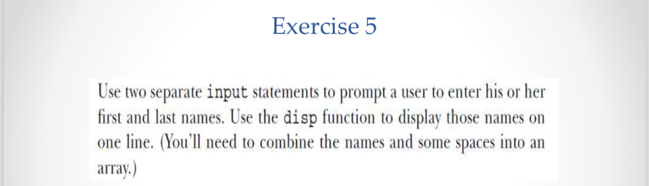 Exercise 5 Use two separate input statements to