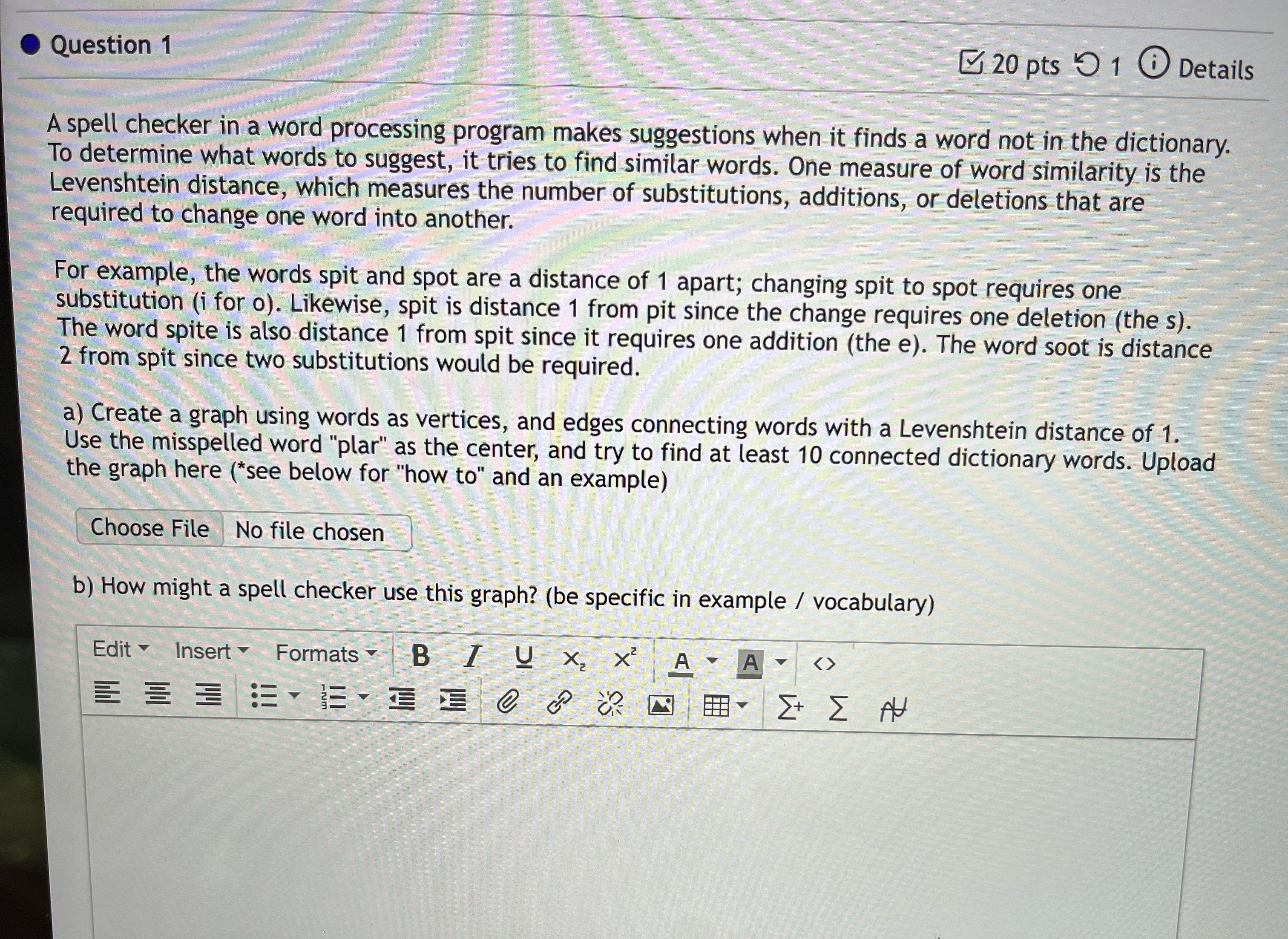 Question 1 2 0 pts 1 Details A spell checker in a