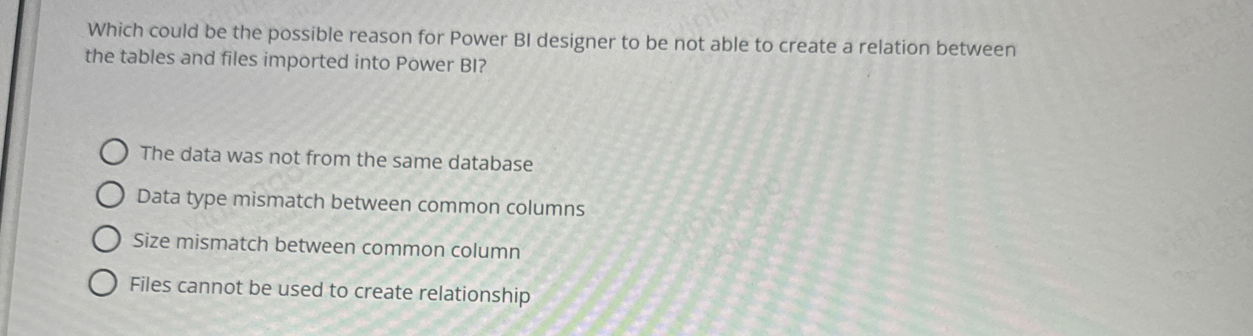 Which could be the possible reason for Power BI
