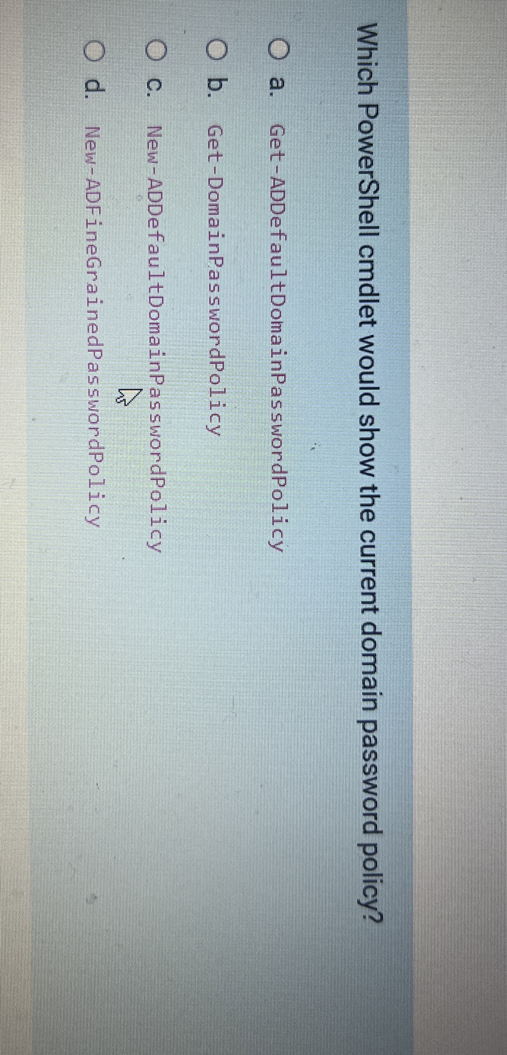 Which PowerShell cmdlet would show the current