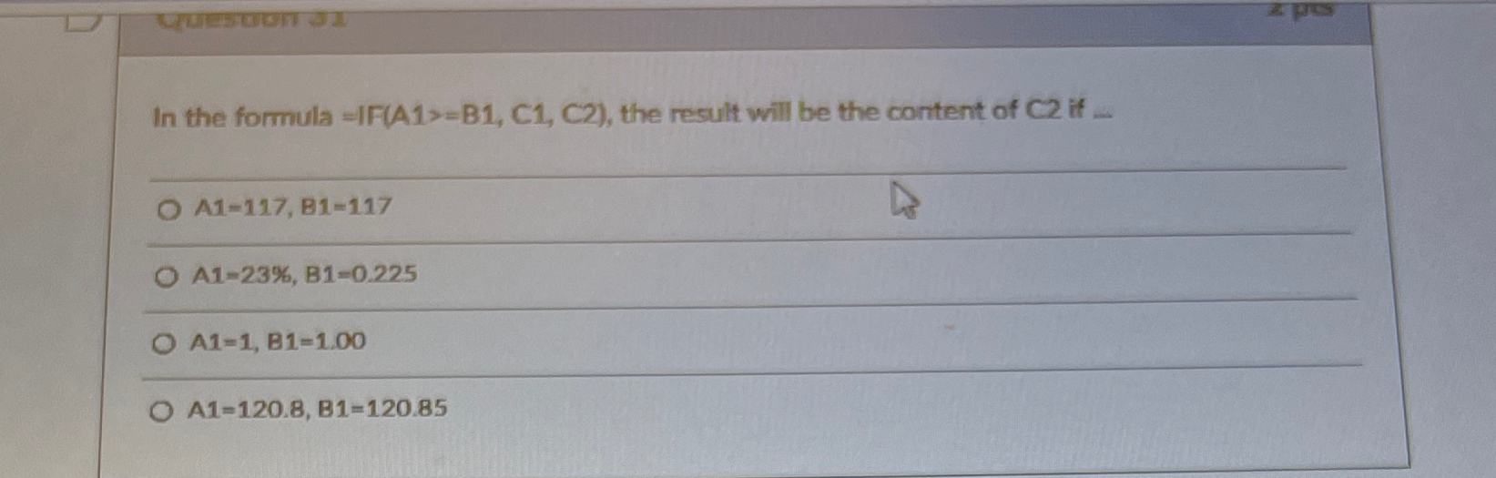 In the formula = IF ( A 1 s = B 1 , ( : C 1 , C 2
