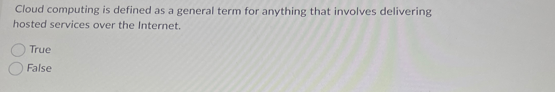 Cloud computing is defined as a general term for