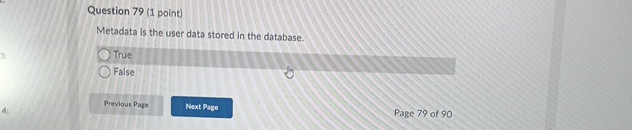 Question 7 9 ( 1 point ) Metadata is the user