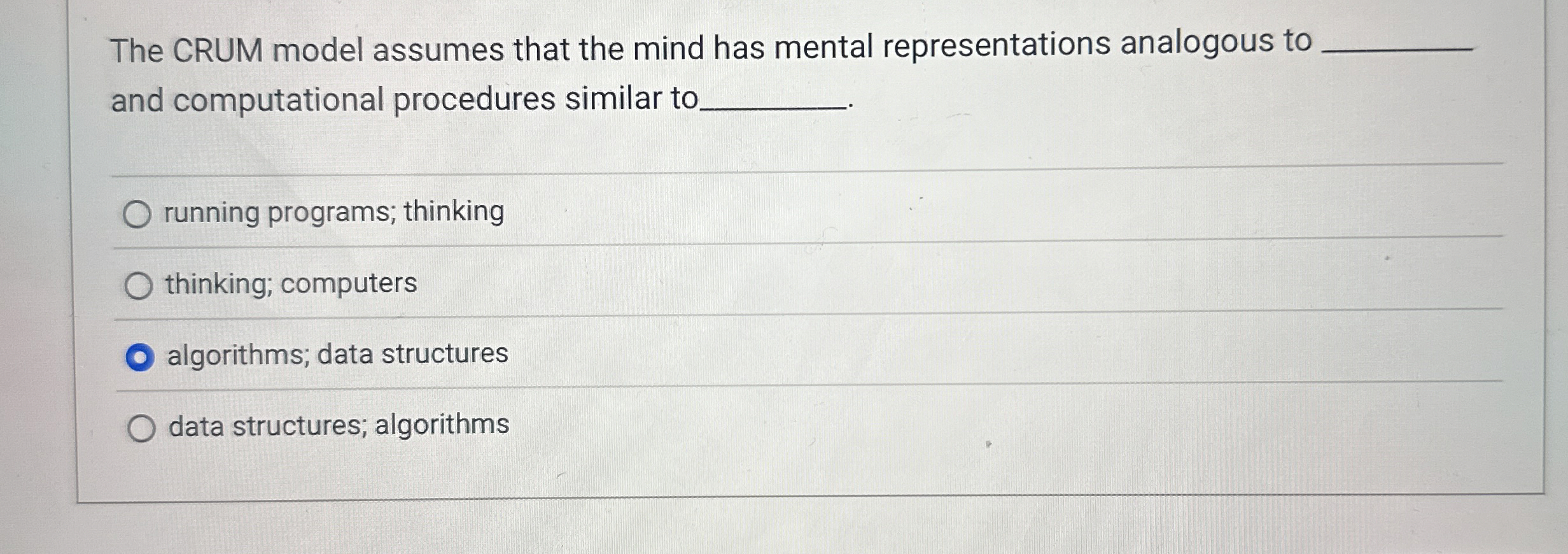 The CRUM model assumes that the mind has mental