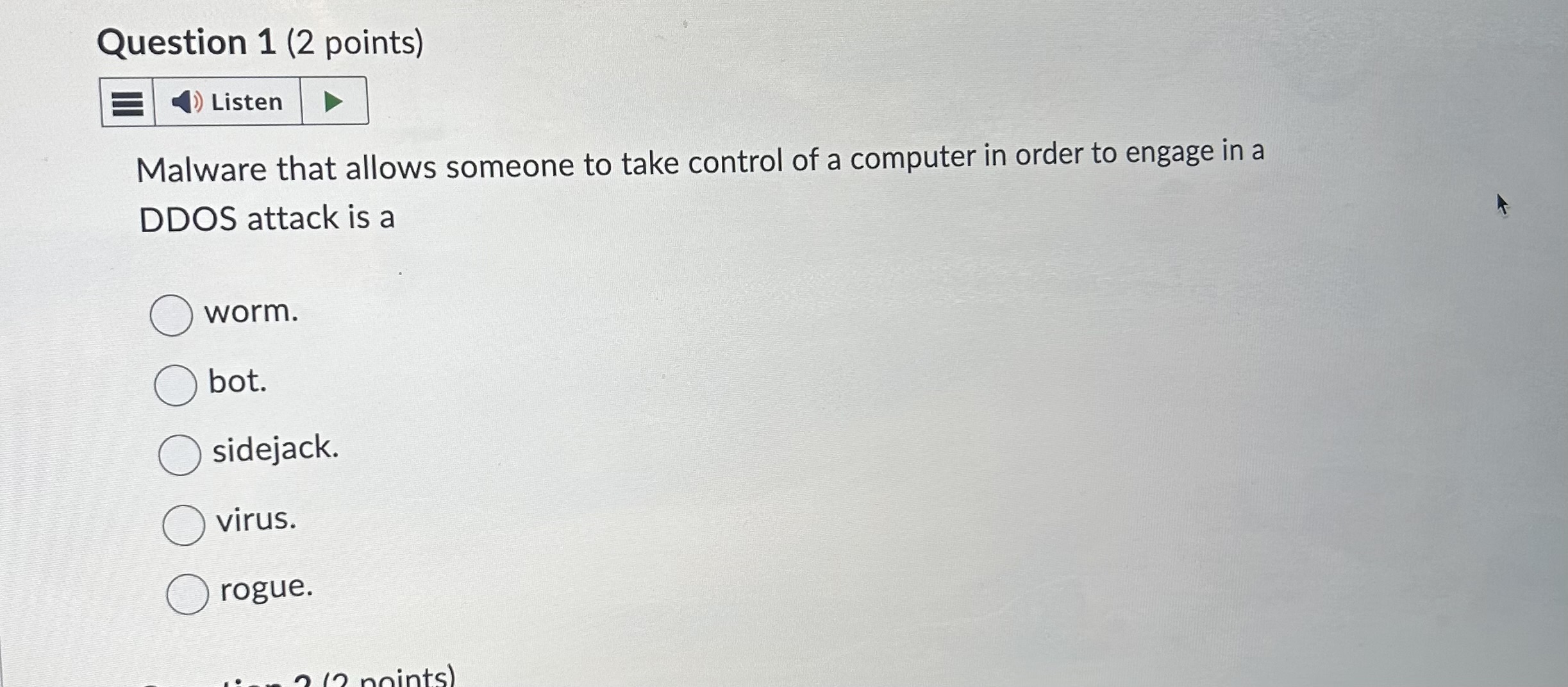 Question 1 ( 2 points ) Malware that allows