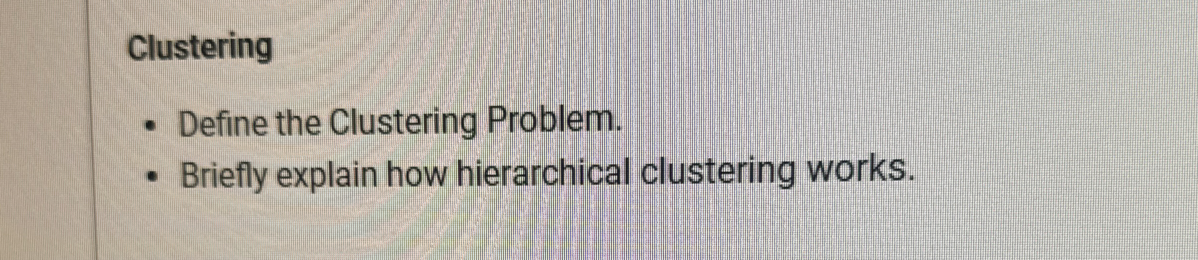 Clustering Define the Clustering Problem. Briefly