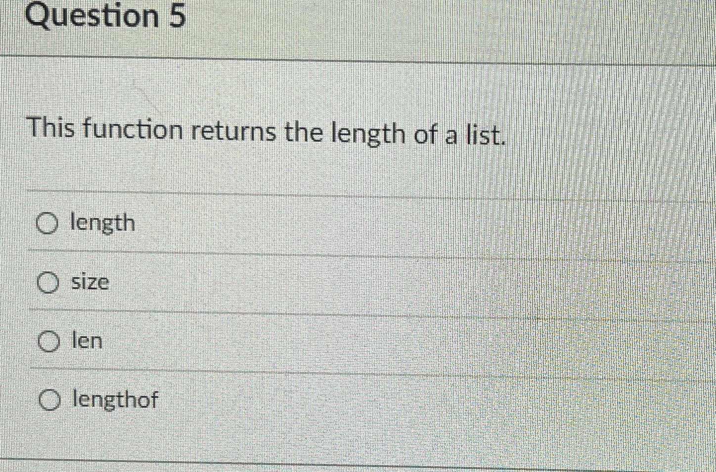 Question 5 This function returns the length of a