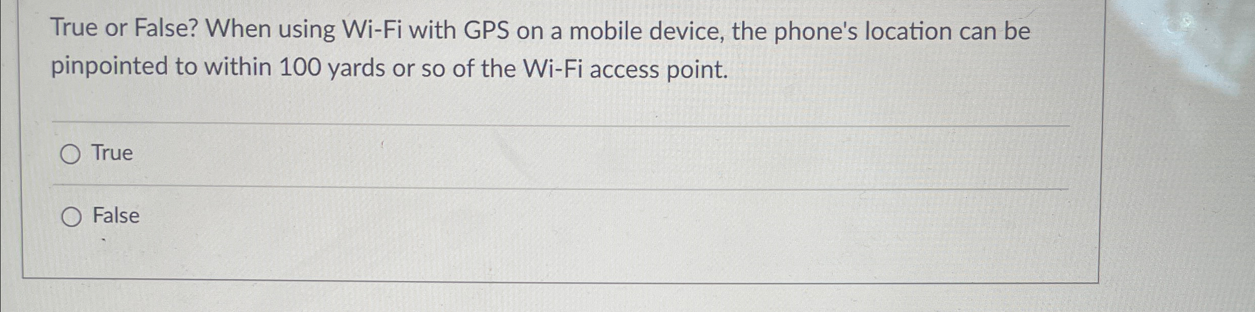 True or False? When using Wi - Fi with GPS on a