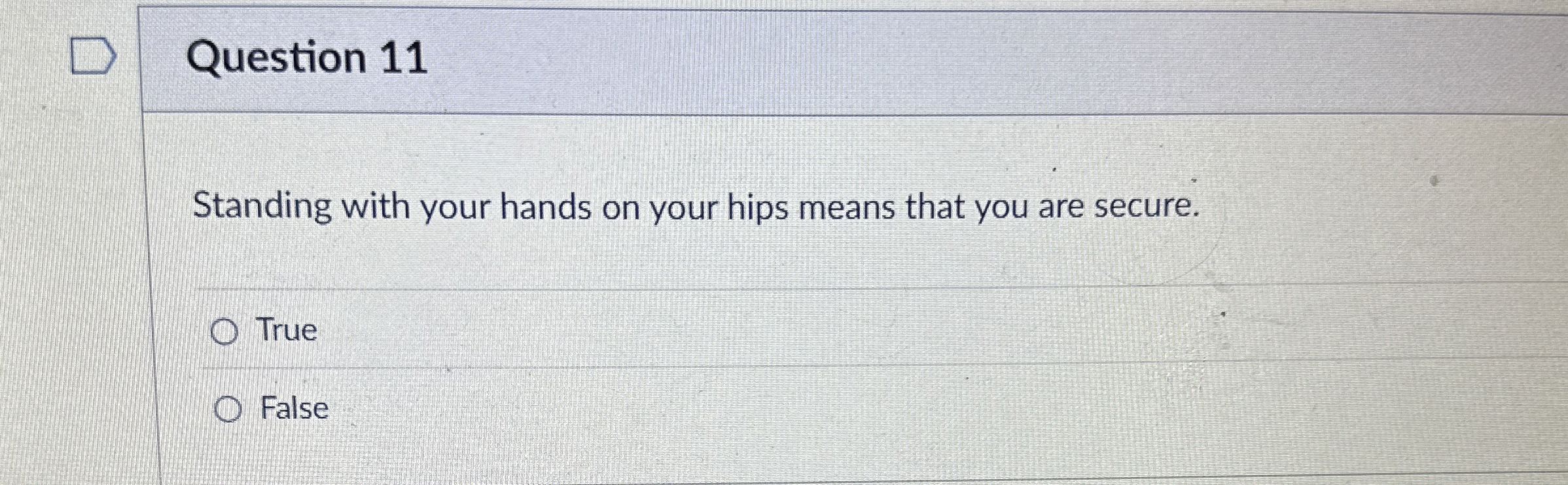 Question 1 1 Standing with your hands on your