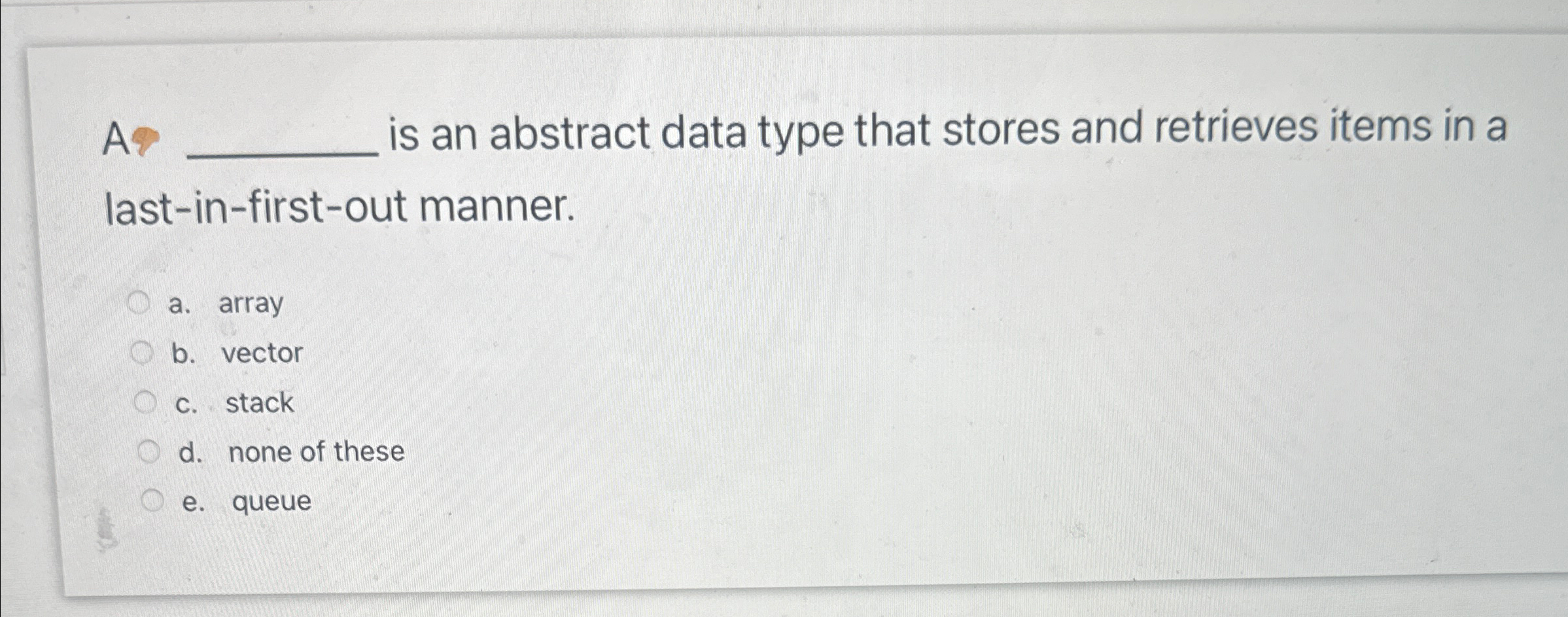 As is an abstract data type that stores and