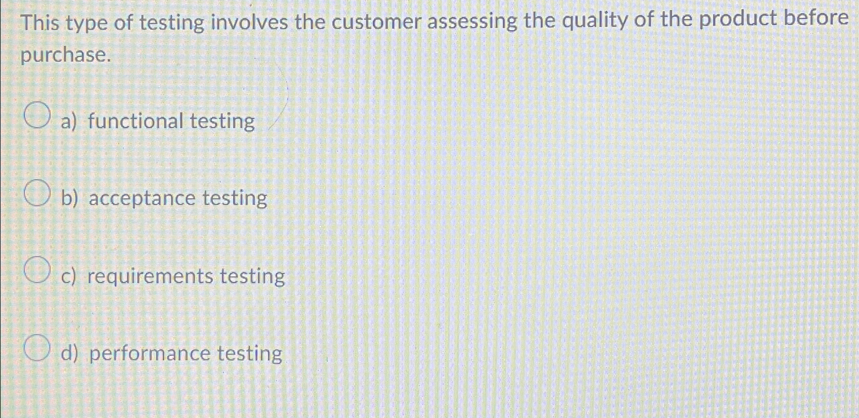 This type of testing involves the customer
