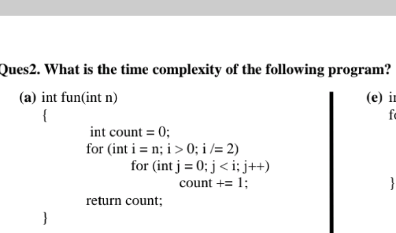 Ques 2 . What is the time complexity of the