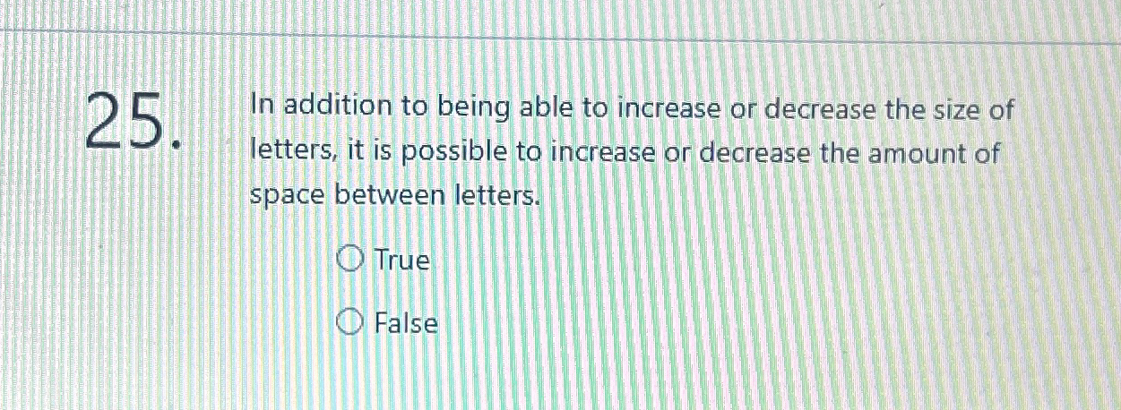 2 5 . In addition to being able to increase or