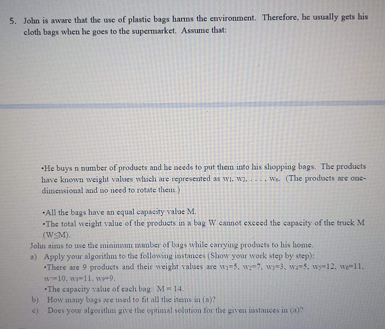 John is aware that the use of plastic bags harms