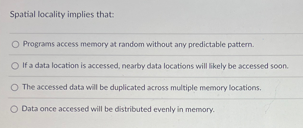 Spatial locality implies that: Programs access